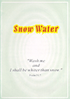 Snow Water: Wash Me and I Shall Be Whiter Than Snow by Mrs. Walter Thomas Prideaux Wolston