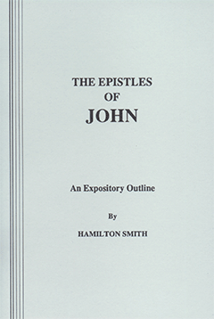The Epistles of John: An Expository Outline by Hamilton Smith