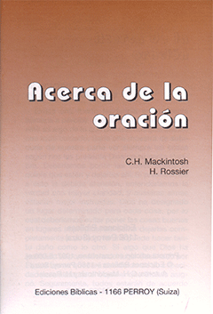 Acerca de La Oración by H.L. Rossier y C.H. Mackintosh