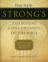 Strong's Exhaustive Comfort Print Concordance: Nelson "New Strong's" LP Edition by J. Strong