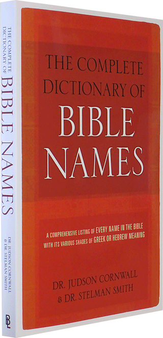 The Complete Dictionary of Bible Names by J. Cornwall & S. Smith