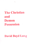 The Christian and Demon Possession by D.B. Long