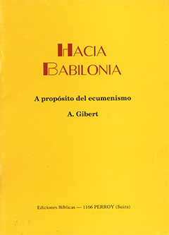 Hacia Babilonia: A Propósito del ecumenismo by Andre Gilbert