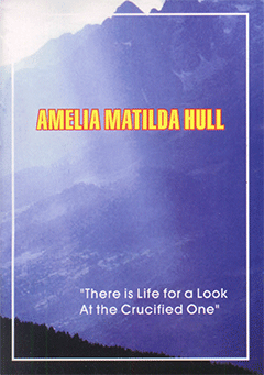 Amelia Matilda Hull: There Is Life in a Look at the Crucified One