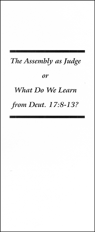 The Assembly as Judge: What Do We Learn From Deuteronomy 17:8-13? by Adrian Roach