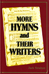 More Hymns and Their Writers by Jack Strahan