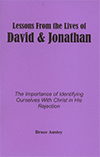 Lessons From the Lives of David and Jonathan: The Importance of Identifying Ourselves With Christ in His Rejection by Stanley Bruce Anstey