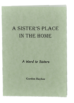 A Sister's Place in the Home: A Word for Sisters by Gordon Henry Hayhoe