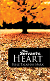 The Servant's Heart: Bible Talks on Mark