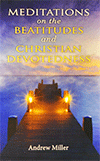 Meditations on the Beatitudes and Christian Devotedness by Andrew Miller
