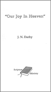 Our Joy in Heaven by John Nelson Darby