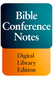 Bible Conference Notes: Digital Library Edition