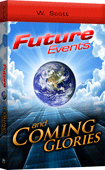 Future Events and Coming Glories by Walter Biggar Scott