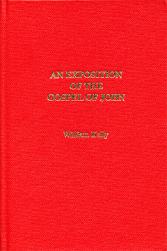 An Exposition of the Gospel of John by William Kelly