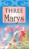 Three Marys by Edward B. Dennett