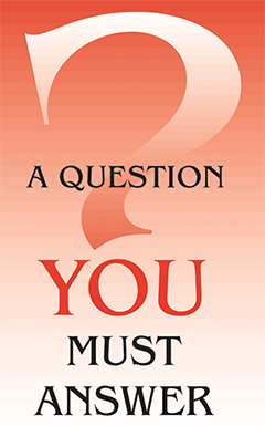 A Question You Must Answer