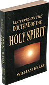 Lectures on the Doctrine of the Holy Spirit by William Kelly