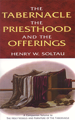 The Tabernacle, The Priesthood and the Offerings by Henry William Soltau