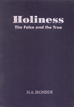Holiness: The False and the True by Henry Allan Ironside