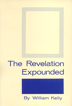 Revelation Expounded by William Kelly