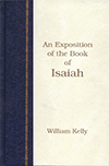 An Exposition of the Book of Isaiah by William Kelly