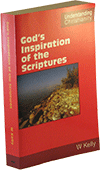 God's Inspiration of the Scriptures: 21st Century Edition by William Kelly