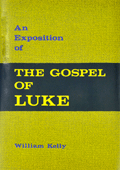 An Exposition of the Gospel of Luke by William Kelly