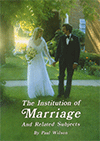 The Institution of Marriage and Related Subjects by Paul Wilson