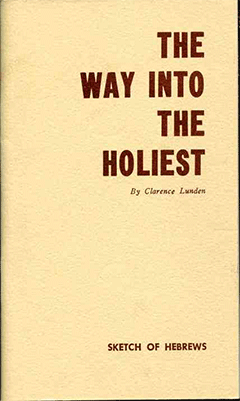 The Way Into the Holiest by Clarence E. Lunden