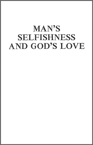 Man's Selfishness and God's Love by George Cutting
