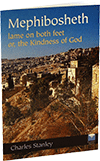 Mephibosheth, Lame on Both Feet: The Kindness of God by Charles Stanley