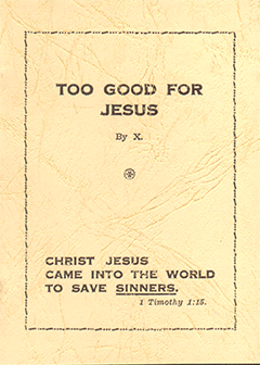 Too Good for Jesus by Mrs. Walter Thomas Prideaux Wolston