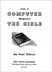 Can a Computer Disprove the Bible? by Paul Wilson