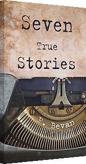Seven True Stories by Frances A. Bevan