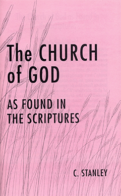 The Church of God as Found in the Scriptures by Charles Stanley