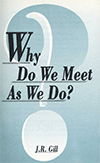 Why Do We Meet as We Do? by John Ruskin Gill