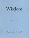 Wisdom: Where Is It to Be Found? by Henry Edward Hayhoe