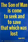 Scripture Poster: The Son of Man is come to seek and to save that which was lost. Luke 19:10 by TBS