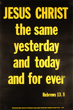 Scripture Poster: Jesus Christ the same yesterday, and today, and for ever. Hebrews 13:8 by TBS