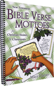 Bible Verse Mottoes for Christian Homes and Classrooms: New Testament by Mary Currier