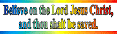 Bumper Sticker: Believe on the Lord Jesus Christ and thou shalt be saved. Acts 16:31 by GTM