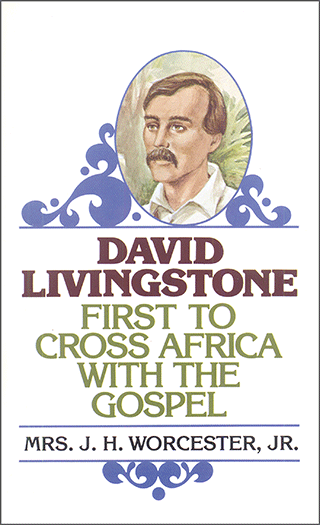 David Livingstone by Mrs. J.H. Worcester, Jr