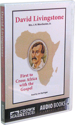 David Livingstone: First to Cross Africa With the Gospel by Mrs. J.H. Worcester, Jr.