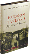 Hudson Taylor's Spiritual Secret by Dr. and Mrs. Howard Taylor