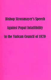 Bishop Strossmayer's Speech: Against Papal Infallibility by Josip Juraj Strossmayer