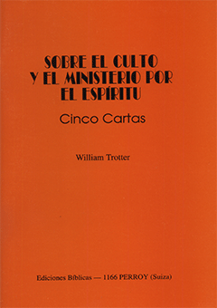 Sobre El Culto y El Ministerio por El Espíritu by William T. Trotter