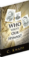 Who Wrote Our Hymns by Christopher Knapp