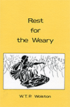 Rest for the Weary: The Gospel From the Book of Ruth and Other Gospel Papers by Walter Thomas Prideaux Wolston