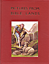 Pictures From Bible Lands: Old and New Testaments