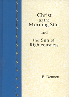 Christ as the Morning Star and the Sun of Righteousness by Edward B. Dennett